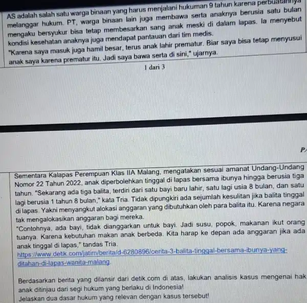 AS adalah salah satu warga binaan yang harus menjalani hukuman 9 tahun karena perbuatannya melanggar hukum. PT warga binaan lain juga membawa serta anaknya