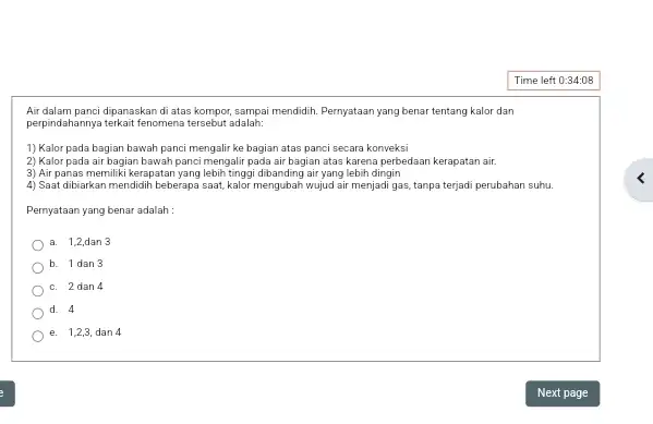 Air dalam panci dipanaskan di atas kompor, sampai mendidih Pernyataan yang benar tentang kalor dan perpindahannya terkait fenomena tersebut adalah: 1) Kalor pada bagian