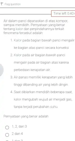 Air dalam panci dipanaskan di atas kompor, sampai mendidir yang benar tentang kalor dan perpindahannya terkait fenomena tersebut adalah: 1. Kalor pada bagian bawar