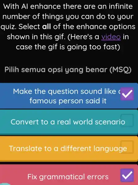 With Al enhance there are an infinite number of things you can do to your quiz. Select all of the enhance options shown in