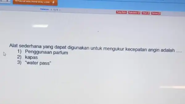 Alat sederhana yang dapat digunakan untuk mengukur kecepatan angin adalah __ 1) Penggunaan parfum 2) kapas 3)"water pass"