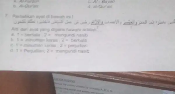 a. Al-Furgon C. AL Bayan b. Arouran d. al-Q ur an 7. Perhatikan ayat di bawah ini I Arti dari ayat yang digaris bawahi