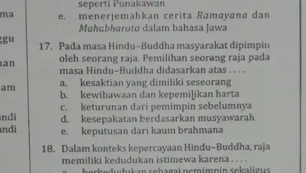 an am ndi ndi seperti Punakawan e.menerjemahkan cerita Ramayana dan Mahabharata dalam bahasa Jawa 17. Pada masa Hindu -Buddha masyarakat dipimpin oleh seorang raja