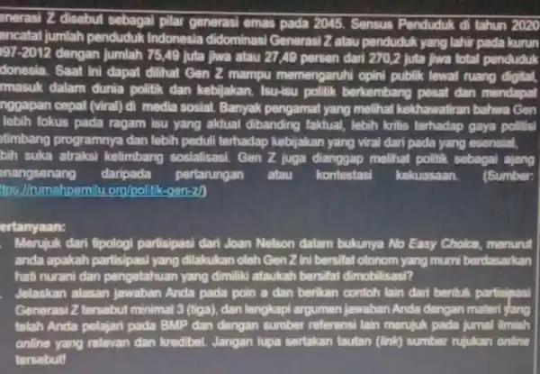 anerasi Z disebut sebagal pilar generasi emas pada 2045. Sensus Penduduk di tahun 2020 encatat jumlah penduduk Indonesia didominasi Generasi 2 alau penduduk yang