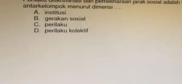 antarkelompok menurut dimensi __ fiftinast dan pemeliharaan jarak sosial adalah A. institusi B. gerakan sosial C perilaku D. perilaku kolektif