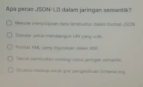 Apa peran JSON -LD dalam jaringan semantik? Metode menylsipkar data terstruktur dalam format JSON Standar untuk membangun URI yang unik Format XML yang digunakan