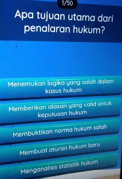 Apa tujuan utama dari penalaran hukum? Menemukan logika yang salah dalam kasus hukum Memberikan alasan yang valid untuk keputusan hukum Membuktikan norma hukum salah