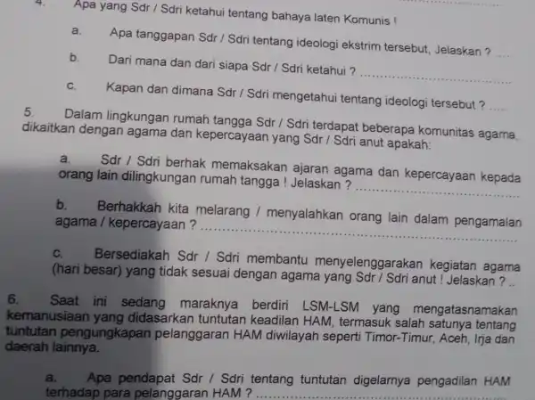 Apa yang Sdr /Sdri ketahui tentang bahaya laten Komunis ! a. Apa tanggapan Sdr / Sdri tentang ideolog i ekstrim tersebut , Jelaskan? __