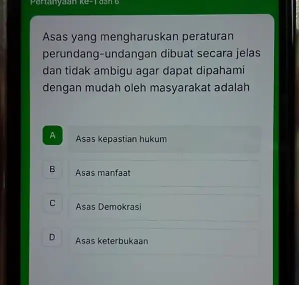 Asas yang mengharuskan peraturan perundang I-undangan dibuat secara jelas dan tidak ambigu agar dapat dipahami dengan mudah oleh masyarakat adalah A Asas kepastian hukum