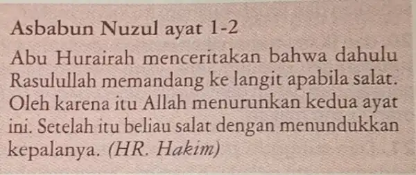 Asbabun Nuzul ayat 1-2 Abu Hurairah menceritakan bahwa dahulu Rasulullah memandang ke langit apabila salat. Oleh karena itu Allah menurunkar kedua ayat ini. Setelah