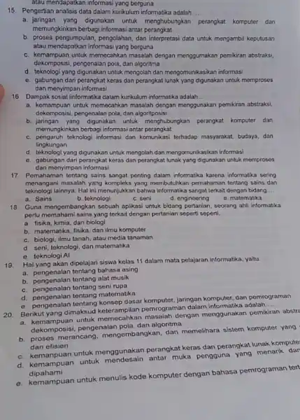 atau mendapatkan informasi yang berguna 15. Pengertian analisis data dalam kurikulum informatika adalah. __ a. jaringan yang digunakan untuk menghubungkan perangkat komputer dan memungkinkan