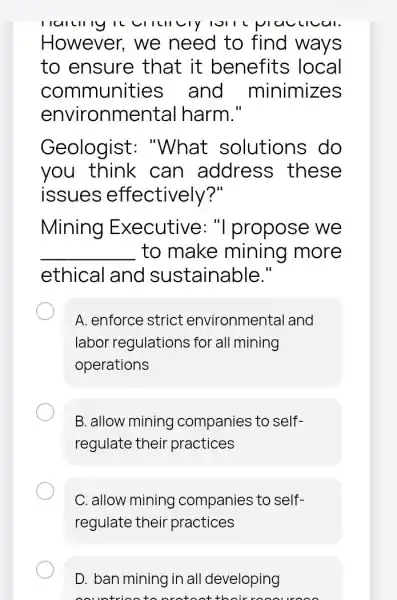 aucical. However, we need to find ways to ensure that it benefits local communities and minimizes environmenta I harm." Geologist:"What solutions do you think