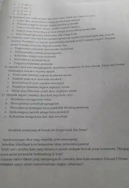 b. 1).2) dan 4) c. 2), 3) dan S) d. 2),4) dan 5) 4) dan 5) 32. Kemajuan kota tidak terlepas dari peran desa.