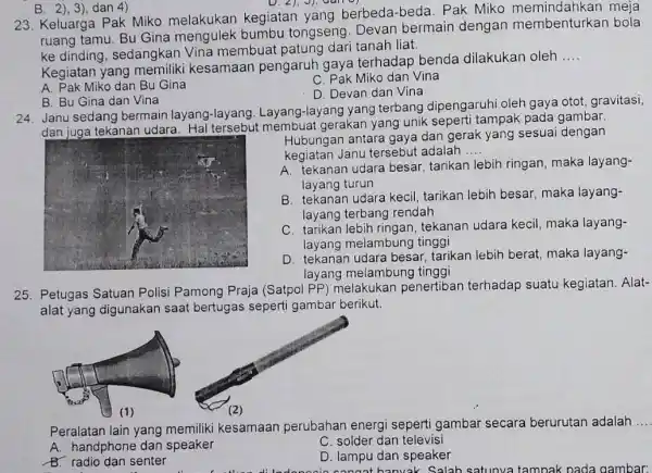 B. 2), 3), dan 4) 23. Keluarga Pak Miko melakukan kegiatan yang berbeda-beda. Pak Miko memindahkan meja ruang tamu. Bu Gina mengulek bumbu tongseng.