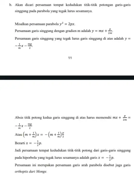 b. Akan dicari persamaan tempat kedudukan titik-titik potongan garis-garis singgung pada parabola yang tegak lurus sesamanya. Misalkan persamaan parabola y^2=2px Persamaan garis singgung dengan