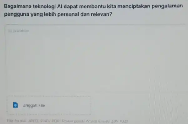 Bagaimana teknologi Al dapat membantu kita menciptakan pengalaman pengguna yang lebih personal dan relevan? Isi jawaban square