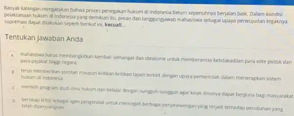 Banyak kalangan mengatakan bahwa proses penegakan hukum di Indonesia belum sepenuhnya berjalan baik Dalam kondisi pelaksanaan hukum di Indonesia yang demikian itu, peran dan