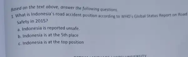 Based on the text above, answer the following questions. 1. What is Indonesia's road accident position according to WHO'Global Status Report on Road Safety