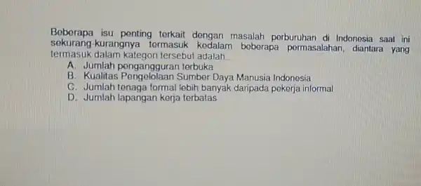 Beberapa isu penting terkait dengan masalah perburuhan di Indonesia saat ini termasuk dalam kategori tersebut adalah __ sekurang kurangnya termasuk beberapa permasalahan diantara yang