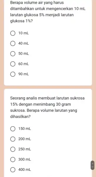 Berapa volume air yang harus ditambahkan untuk mengencerkan 10 mL larutan glukosa 5% menjadi larutan glukosa 1% 10 mL 40 mL 50 mL 60