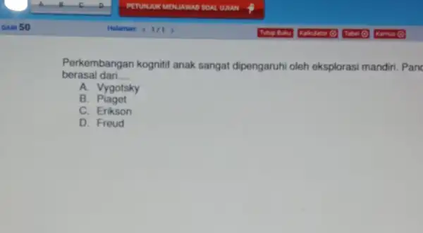 berasal dari __ Perkembangan kognitif anak sangat dipengaruhi oleh eksplorasi mandiri . Panc A. Vygotsky B . Piaget C. Erikson D. Freud