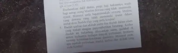 Berdasarkan dalil diatas , pergi haji hukumnya wajib bagi setiap orang Muslim dewasa yang telah memenuhi syarat. Menurut anda bagaimanakah seorang Muslim yang dewasa