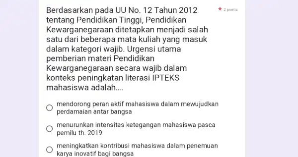 Berdasarkan pada UU No. 12 Tahun 2012 tentang Pendidikar Tinggi, Pendidikan Kewarg anegaraan ditetapkan menjadi salah satu dari mata kuliah yang masuk dalam kategori