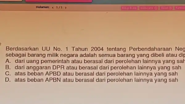 Berdasarkan UU No. 1 Tahun 2004 tentang Perbendaharaan Neg sebagai barang milik negara adalah semua barang yang dibeli atau dij A. dari uang pemerintah