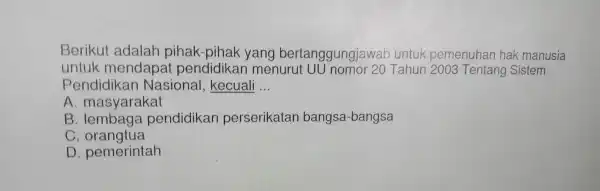 Beri ku ad alah pih ak-pihak yang bertanggung jawab untuk pen nenuha n hak manusia un p endidik an menur it uo nomor 20