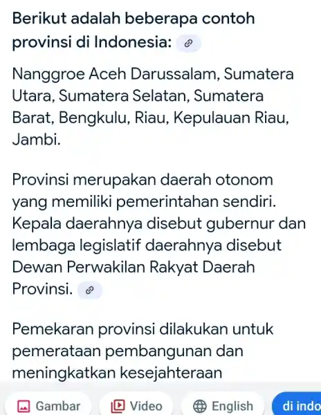 Berikut adalah beberapa contoh provinsi di Indonesia: @ Nanggroe : Aceh Darussalam , Sumatera Utara , Sumatera Selatan , Sumatera Barat , Bengkulu .