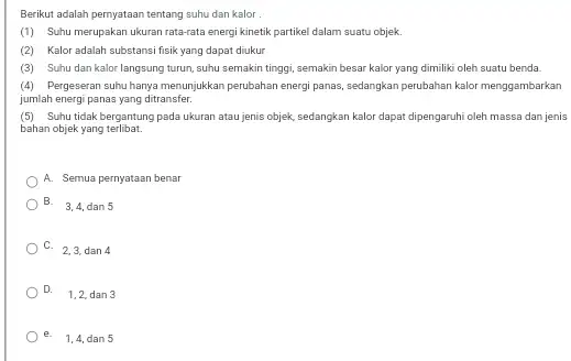 Berikut adalah pernyataan tentang suhu dan kalor (1) Suhu merupakan ukuran rata-rata energi kinetik partikel dalam suatu objek. (2) Kalor adalah substansi fisik yang