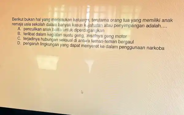 Berikut bukan hal yang merisaukan keluarg , terutama orang tua yang memiliki anak remaja usia sekolah dalam banyak kasus k Jahatan atau penyimpangar adalah