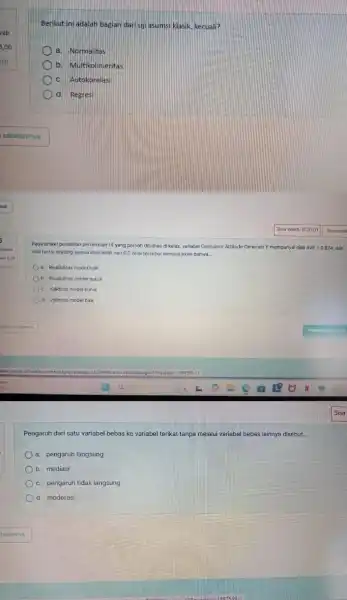 Berikut ini adalah bagian dari uji asumsi klasik kecuali? a Normalitas b. Multikolinieritas c. Autokorelasi d. Regresi Pada artikel penelitian pertemuan 14 yang pernah