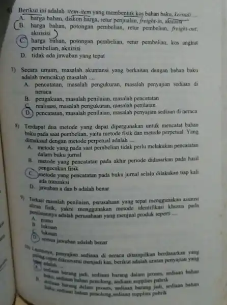 Berikut ini adalah item-item yang membentuk kos bahan baku, kecuali __ A. harga bahan diskon harga, retur penjualan ,freight-in, akuisist B. harga bahan potongan