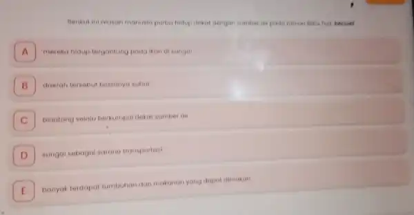 Berikut ini alasan manusia purba hidup dekot dengan sumber air pada raman Batu Tuo, kecuall A mereka hidup tergantung pada ikan di sungal B