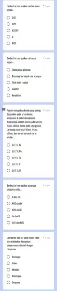 Berikut ini merupakan contoh unsur poin adalah.... CO2 H2O H2S04 C NH3 Berikut ini merupakan ciri unsur logam. __ Tidak dapat ditempa Biasanya berwujud