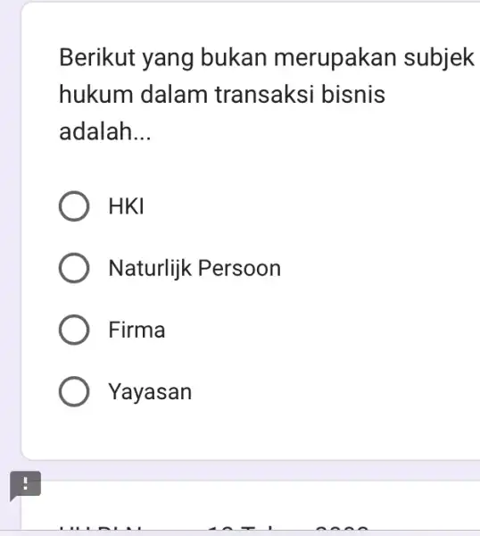 Berikut yang bukan merupakan subjek hukum dalam transaksi bisnis adalah __ HKI Naturlijk Persoon Firma Yayasan