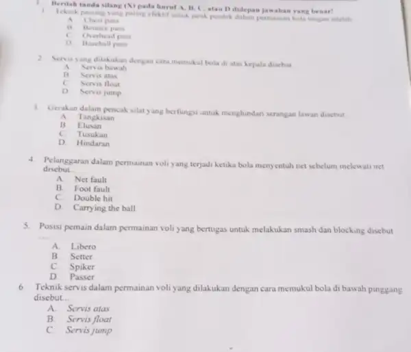 Berilah tanda silang (X) pada huruf A. II C. atau D didepan jawaban yang benar! 1. Teknik passing yang paling efektif untuk jarak pendek