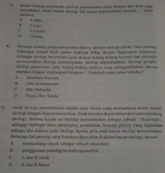 Bicara tentang pendekatan ekologi pemerintahan tidak terlepas dari studi yang memadukan antara kajian ekologi dan kajian pemerintahan menjadi __ sudut pandang A 2 (dua)