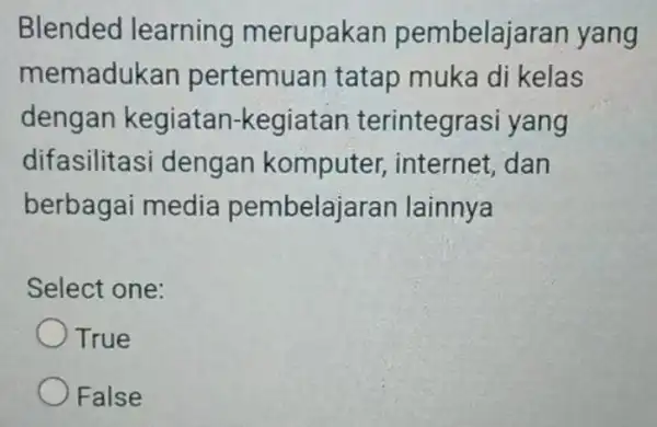 Blended learning merupakan pembelajaran yang memadukan pertemuan tatap muka di kelas dengan kegiatan-kegiatan terintegrasi yang difasilitas dengan komputer internet, dan berbagai media pembelajaran lainnya