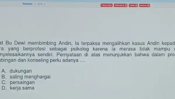 at Bu Dewi membimbing Andin, la terpaksa mengalihkan kasus Andin kepad a yang berprofesi sebagai psikolog karena ia merasa tidak mampu nyelesaikannya sendiri Pernyataan