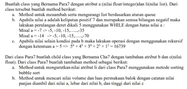 Buatlah class yang Bernama Para7 dengan atribut a (nilai float/integer)dan 1i (nilai list). Dari class tersebut buatlah method berikut: a. Method untuk menambah serta