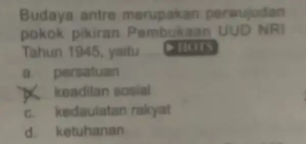 Budaya antre perwujudan pokok pikiran Pembukaan UUD NRI Tahun 1945 yaitu __ square , persatuan keadilan sosial C. kedaulatan rakyat d. ketuhanan