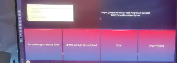 BUFFER BIT 1.I'll is . stiMat rix crea it Output yang akan muncul soat Program di Compile? glut glut p CLUE: Perhatikan setiap Sphere