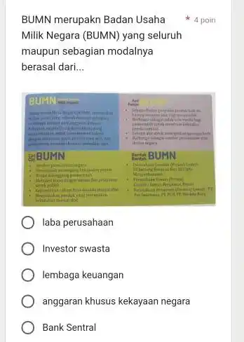 BUMN merupakn Badan Usaha * 4 poin Milik Negara (BUMN) yang seluruh maupun sebagian modalnya berasal dari... BUMN & & laba perusahaan Investor swasta