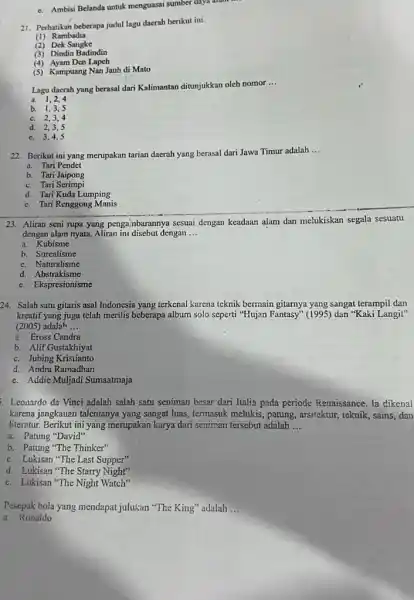 c. Ambisi Belanda untuk menguasai sumber dayal al drain our 21. Perhatikah beberapa judul lagu daerah berikut ini. Rambadia (2) Dek Sangke (3) Dindin