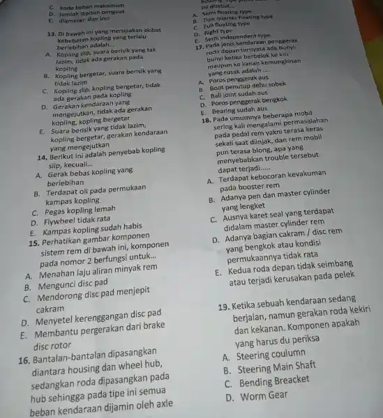 C. kode beban maksimum D. jumlah lapisan penguat E. diameter dan inci 13. Di bawah ini yang merupakan akibat kebebasan kopling yang terlalu kebebasan