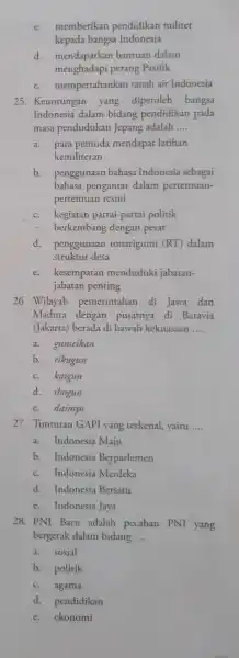 c. memberikan pendidikan militer kepada bangsa Indonesia d.mendapatkan bantuan dalam menghadapi perang Pasifik e.mempertahankan tanah air Indonesia 25. Keuntungan yang diperoleh bangsa Indonesia dalam