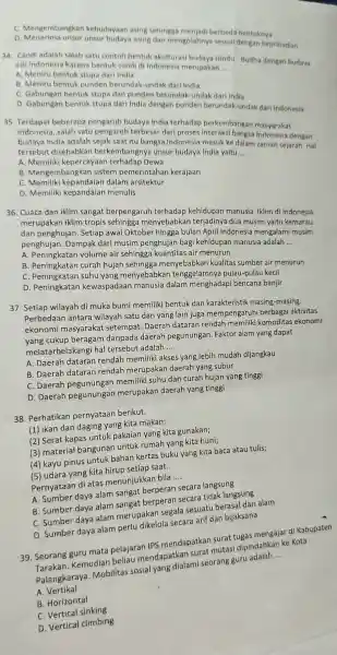 C Mengembangkan kebudayaan asing sehingga meniad berbeda bentuknya D. Menerima unsur unsur budaya asing dan mengolahnya sesual dengan kepribadian 34. Candi adalah salah satu