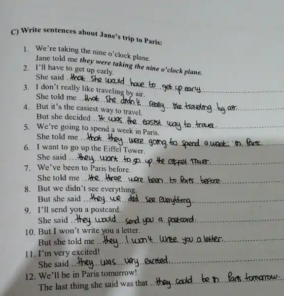 C) Write sentences about Jane's trip to Paris: 1. We're taking the nine O'clock plane. Jane told me they were taking the nine o'clock